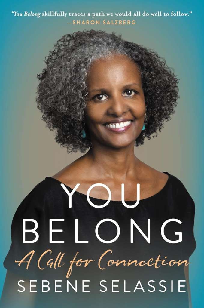 You Belong : A Call for Connection by Sebene Selassie
