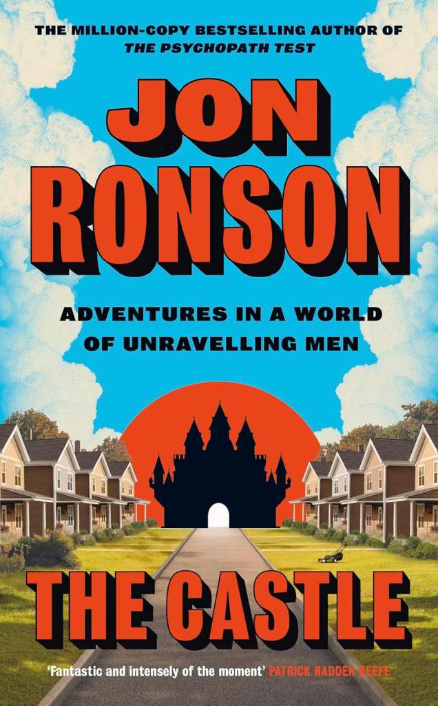 The Castle : Adventures in a World of Unravelling Men by Jon Ronson (Paperback)