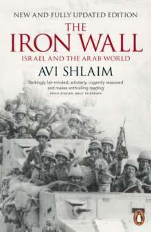 The Iron Wall : Israel and the Arab World by Avi Shlaim