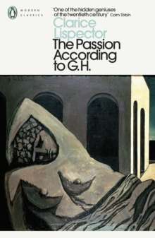 The Passion According to G.H. by Clarice Lispector