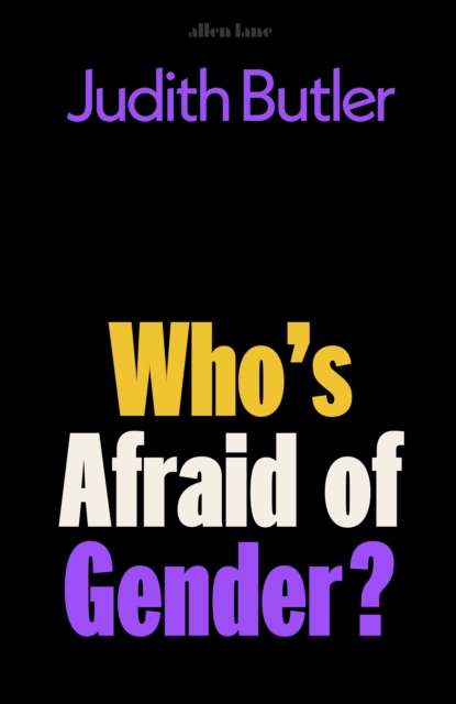 Who's Afraid of Gender? by Judith Butler (Hardcover)