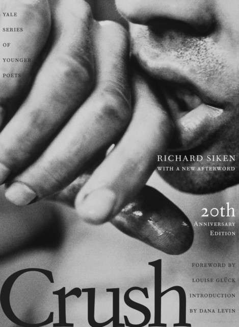 Crush : Twentieth Anniversary Edition : 99 by Richard Siken (Author) , Louise Gluck (Foreword By) , Dana Levin (Introduction By)