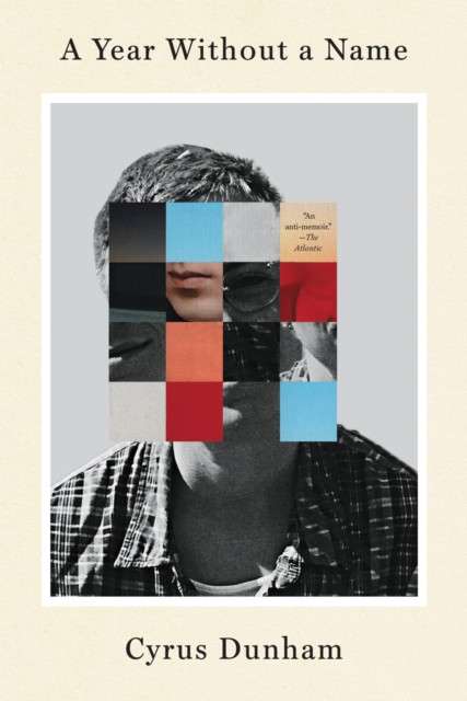 A Year Without a Name : A Memoir by Cyrus Dunham