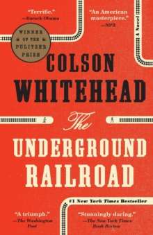 Underground Railroad by Colson Whitehead