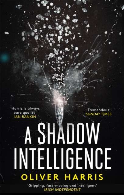 A Shadow Intelligence : an utterly unputdownable spy thriller by Oliver Harris