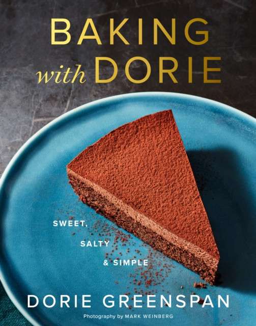 Baking With Dorie : Sweet, Salty & Simple by Dorie Greenspan