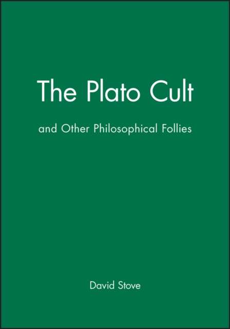 The Plato Cult : and Other Philosophical Follies by David Stove