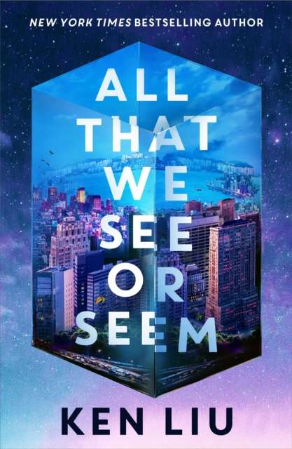All That We See or Seem by Ken Liu (Paperback)