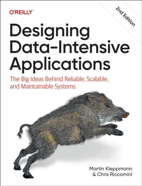 Designing Data-Intensive Applications : The Big Ideas Behind Reliable, Scalable, and Maintainable Systems by Martin Kleppmann (Author) , Chris Riccomini