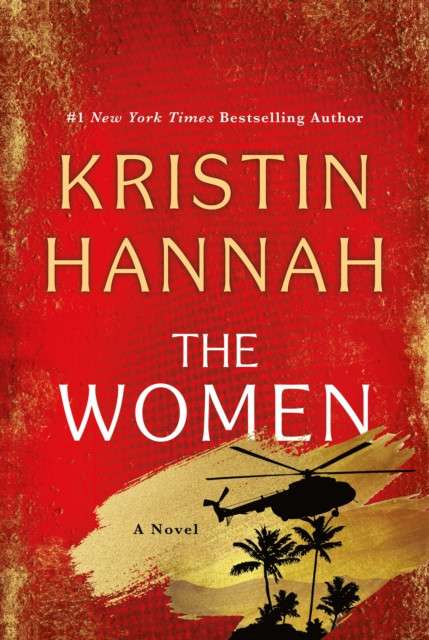 The Women : A Novel by Kristin Hannah