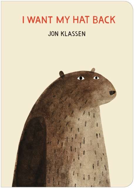 I Want My Hat Back : by Jon Klassen