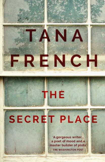 The Secret Place : Dublin Murder Squad: 5 by Tana French