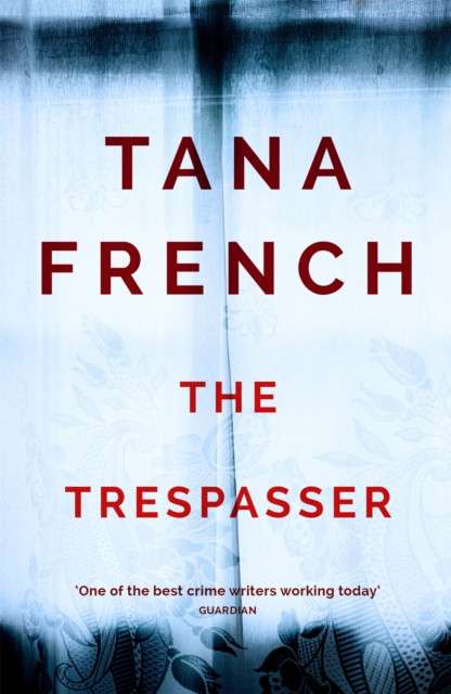 The Trespasser : Dublin Murder Squad: 6 by Tana French
