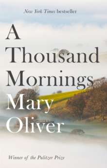 A Thousand Mornings by Mary Oliver