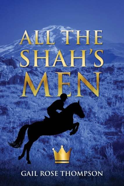 All the Shah's Men by Gail Rose Thompson