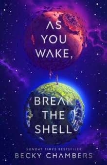 As You Wake, Break the Shell by Becky Chambers (Hardcover)