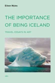 The Importance of Being Iceland by Eileen Myles