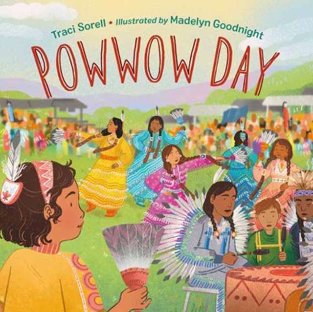 Powwow Day by Traci Sorell (Author) , Madelyn Goodnight (Author)