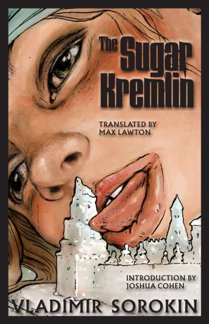 The Sugar Kremlin by Vladimir Sorokin (Author) , Joshua Cohen (Introduction By)