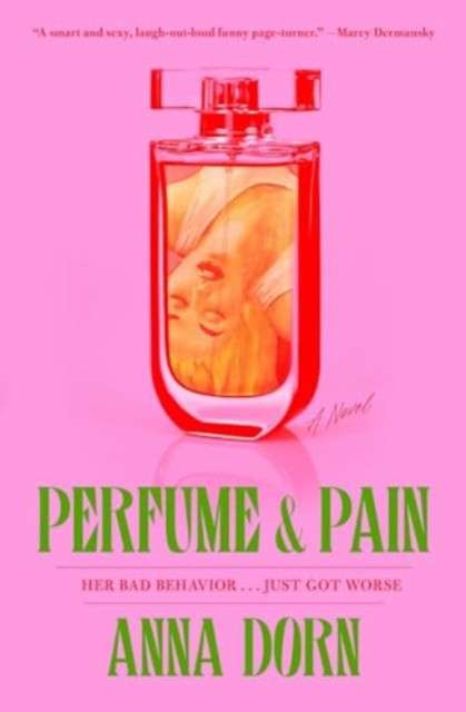 Perfume and Pain : A Novel by Anna Dorn