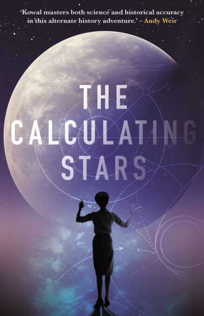 The Calculating Stars : Volume 1 by Mary Robinette Kowal