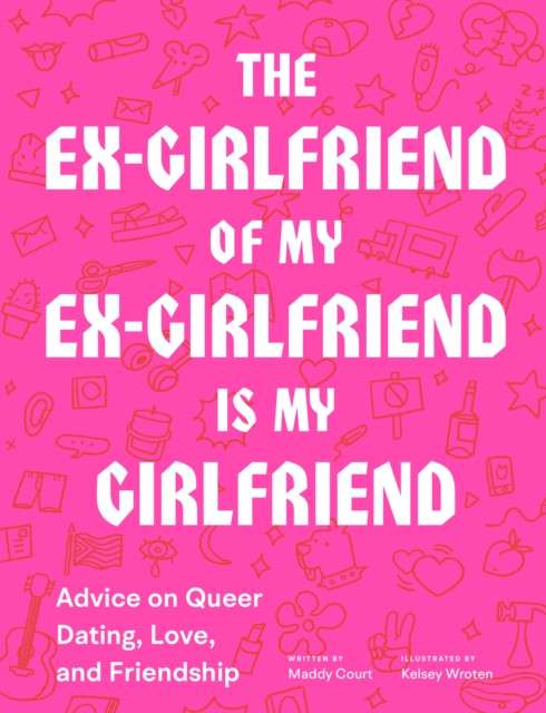 The Ex-Girlfriend of my Ex-Girlfriend is My Girlfriend by Maddy Court Microcosm Pub