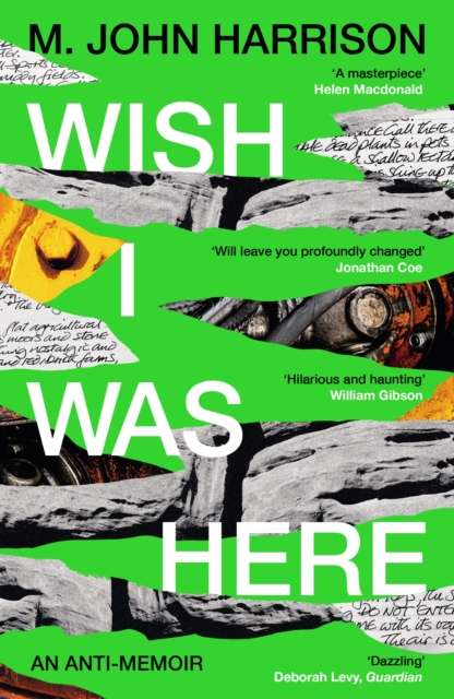 Wish I Was Here : An anti-memoir by the 2026 Booker-nominee by M.John Harrison