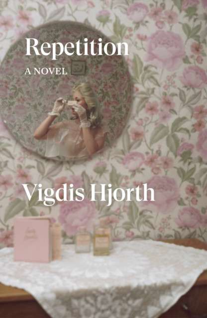 Repetition : A Novel by Vigdis Hjorth
