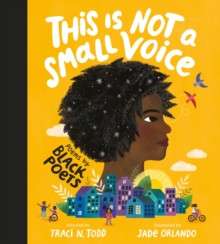 This Is Not A Small Voice : Poems by Black Poets by Traci N. Todd