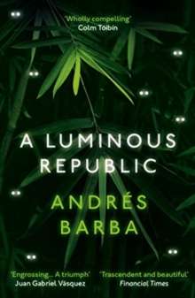 A Luminous Republic by Andres Barba