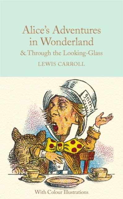 Alice's Adventures in Wonderland and Through the Looking-Glass : Colour Illustrations by Lewis Carroll