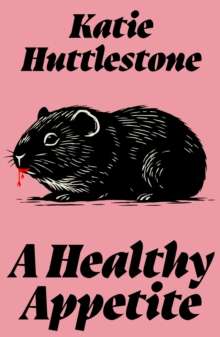 A Healthy Appetite by Katie Huttlestone