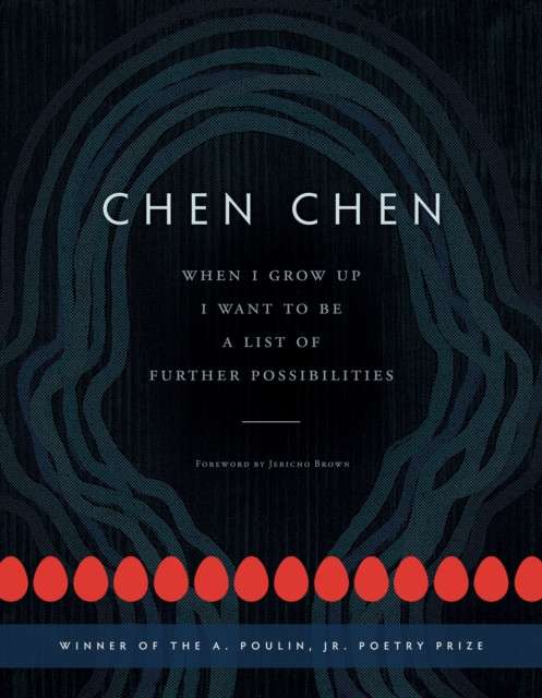 When I Grow Up I Want to Be a List of Further Possibilities by Chen Chen (Author) , Jericho Brown (Foreword By)