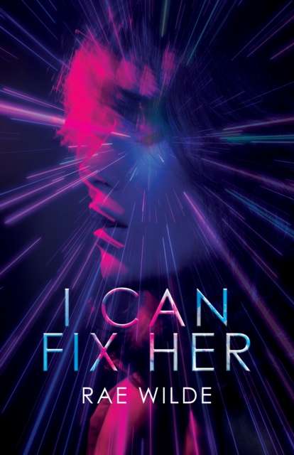 I Can Fix Her by Rae Wilde