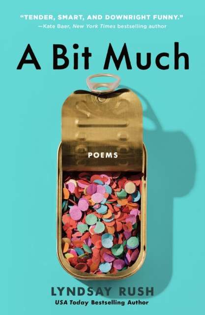 A Bit Much : Poems by Lyndsay Rush