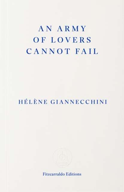 An Army of Lovers Cannot Fail by Helene Giannecchini