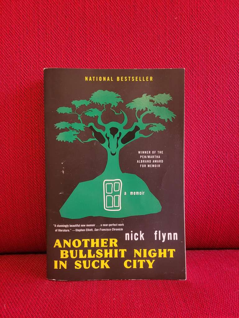 Another Bullshit Night in Suck City : A Memoir by Nick Flynn