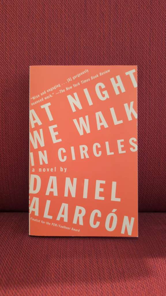 At Night We Walk in Circles by Daniel Alarcon
