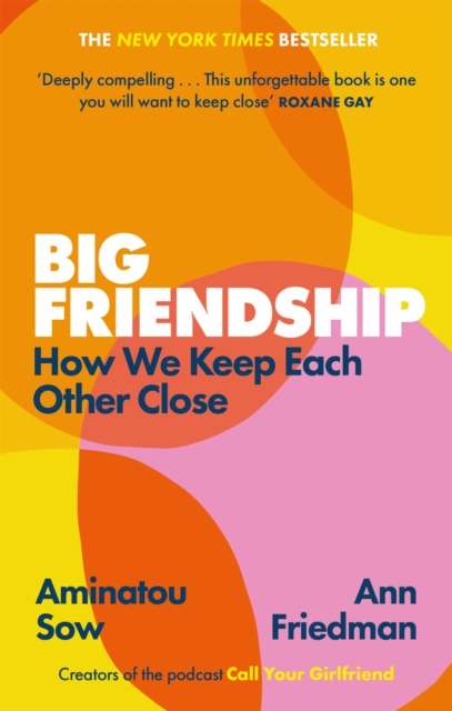 Big Friendship by Aminatou Sow Ann Friedman
