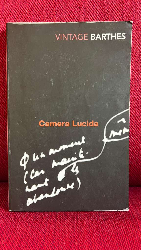 Camera Lucida : Reflections on Photography by Roland Barthes