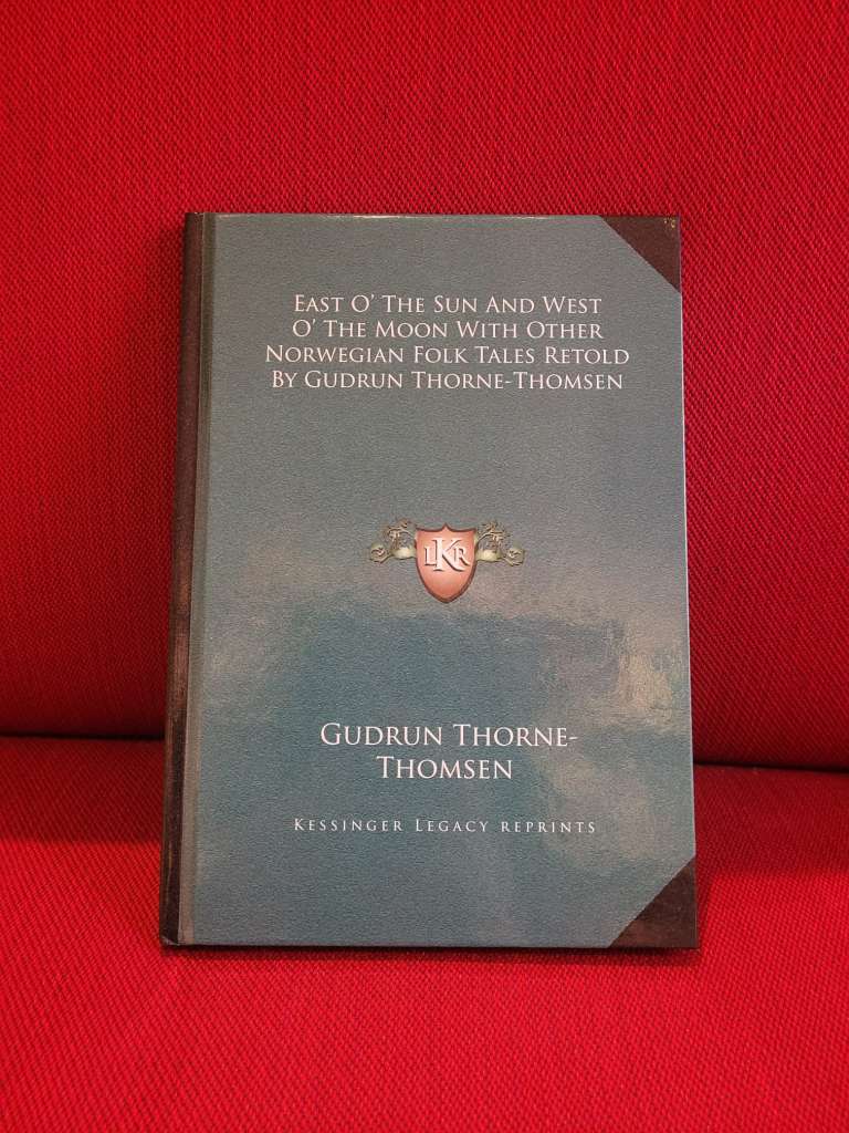 East O' the Sun and West O' the Moon With Other Norwegian Folk Tales by Gudrun Thorne´Thomsen