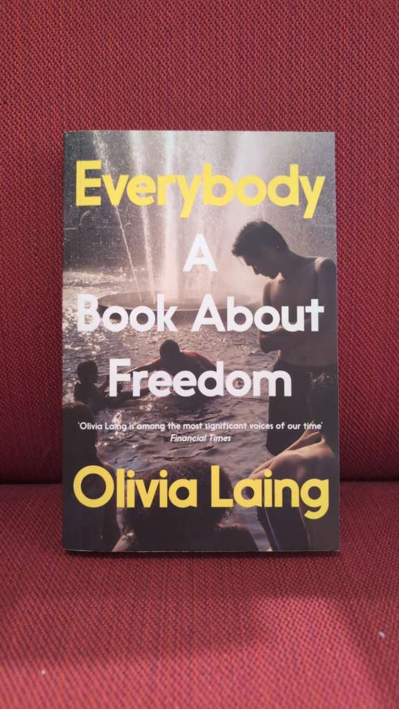 Everybody : A Book About Freedom by Olivia Laing