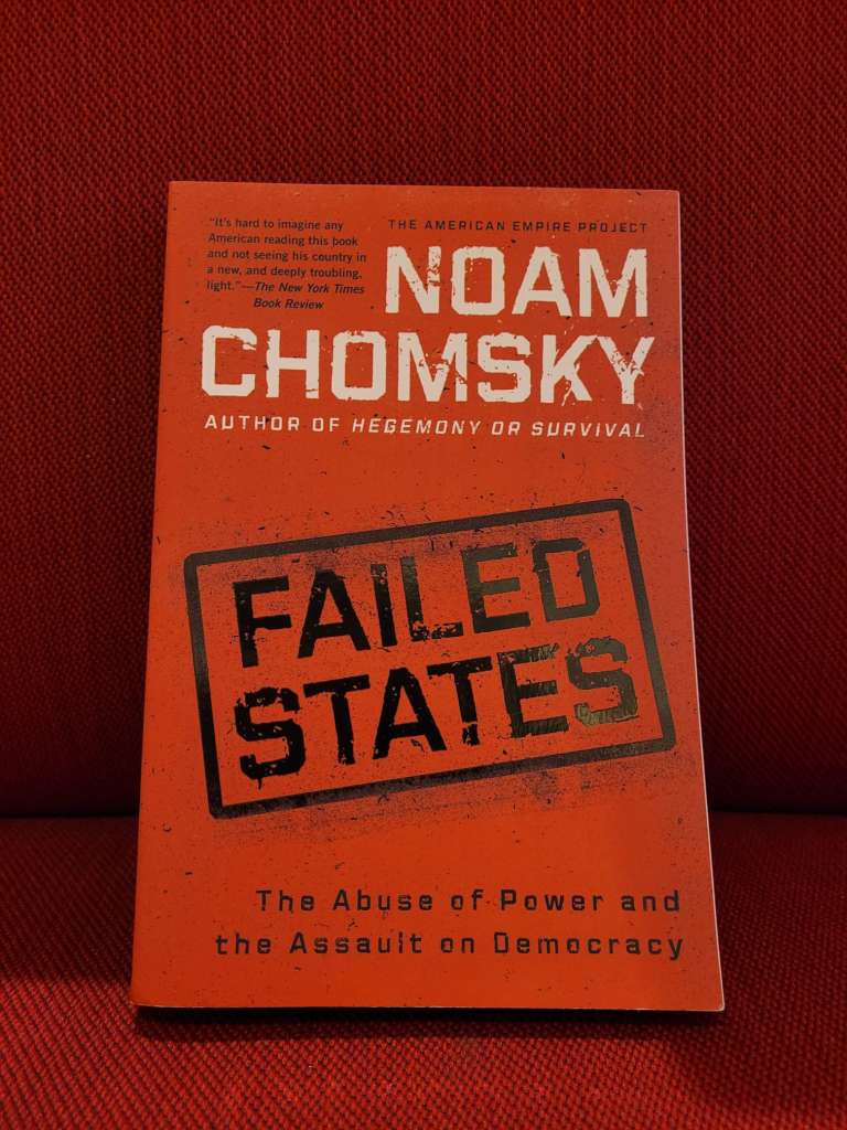 Failed States : The Abuse of Power and the Assault on Democracy by Noam Chomsky