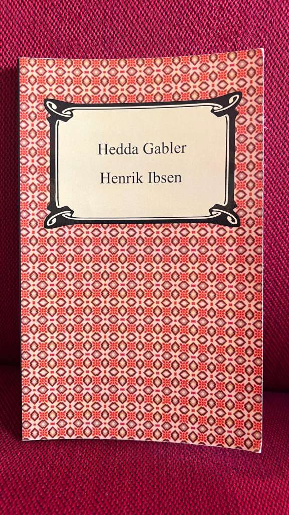 Hedda Gabler by Henrik Johan Ibsen