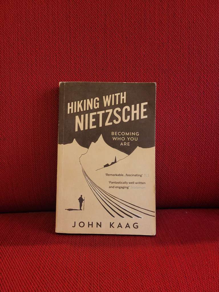 Hiking with Nietzsche : Becoming Who You Are by John Kaag