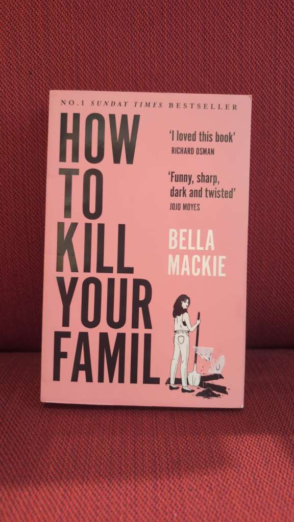 How to kill your family by Bella Mackie