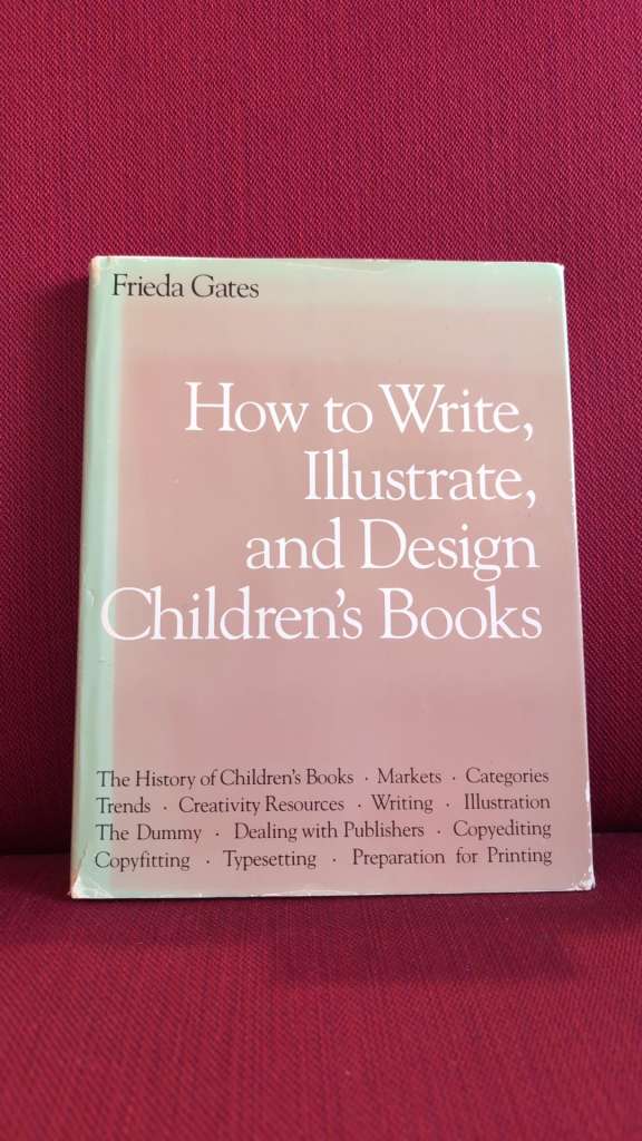 How to Write Illustrate and Design Children's Books by Frieda Gates