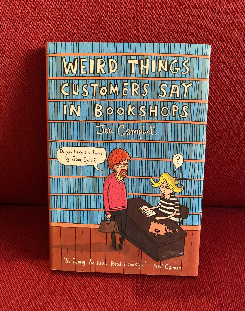 Weird Things Customers Say in Bookshops by Jen Campbell