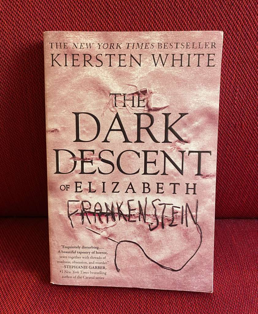 The Dark Descent of Elizabeth Frankenstein by Kiersten White
