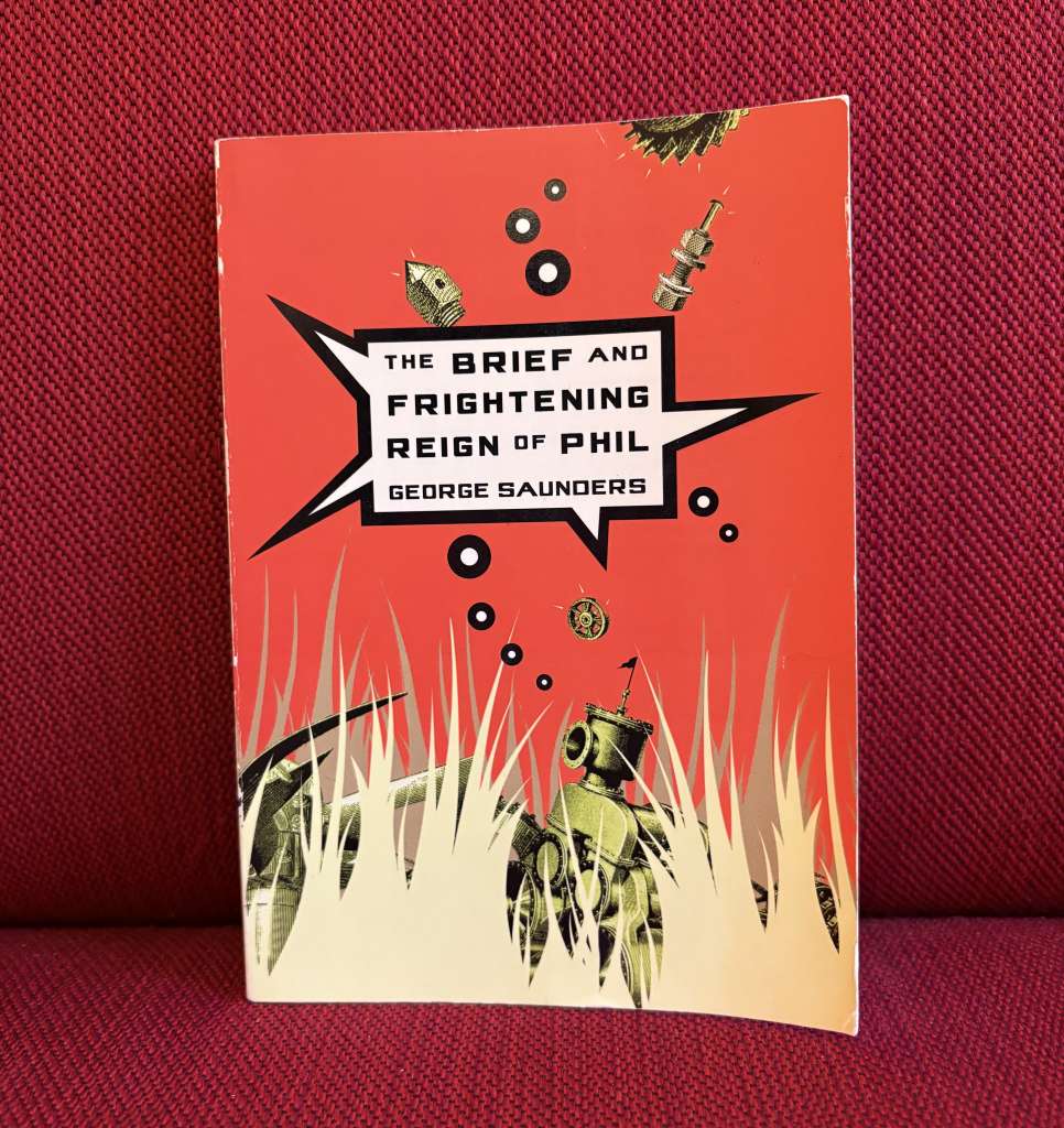 The Brief and Frightening Reign of Phil by George Saunders